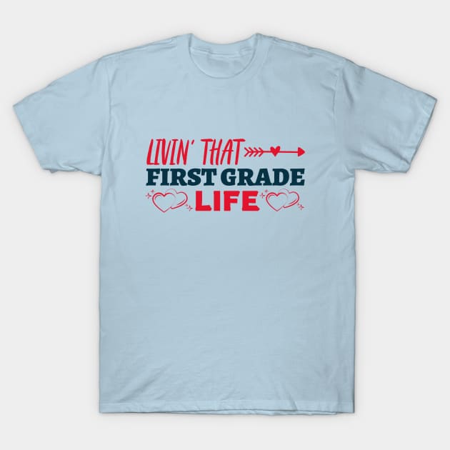 Livin' That First Grade Life T-Shirt by Mountain Morning Graphics